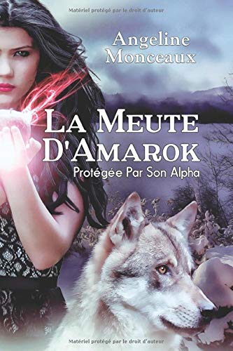 Télécharger La Meute d'Amarok: Protégée Par Son Alpha Livre PDF Gratuit