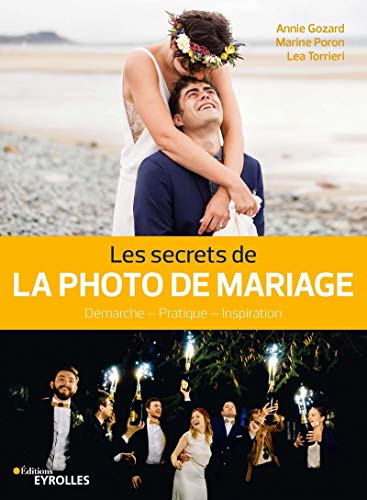 Télécharger Les secrets de la photo de mariage: Démarche - Technique - Inspiration livre En ligne