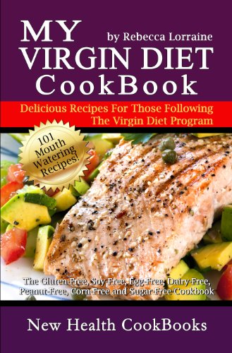 My Virgin Diet CookBook: The Gluten-Free, Soy-Free, Egg-Free, Dairy-Free, Peanut-Free, Corn-Free and Sugar-Free Cookbook