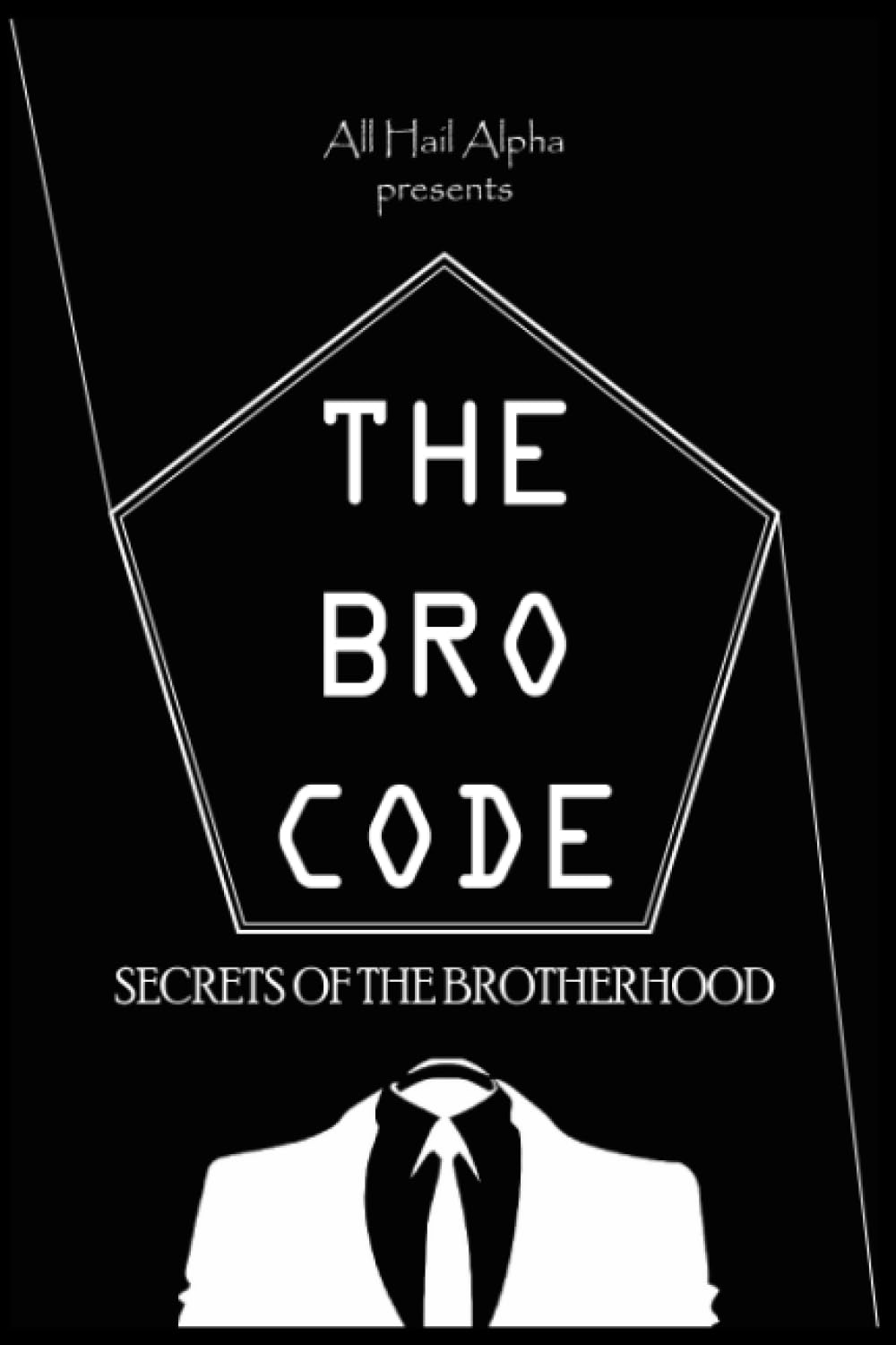 The Bro Code: Secrets of the Brotherhood: All Hail Alpha: 9798397911191 ...