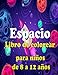 Espacio Libro de colorear para niños de 8 a 12 años: ¡Simpáticas ilustraciones para colorear con las mejores imágenes de astronautas, planetas, naves ... exterior, el sistema solar y mucho más!