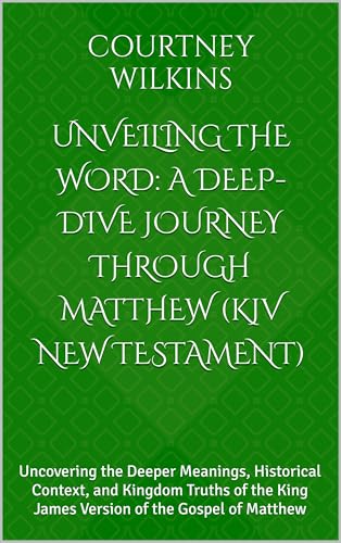 Unveiling the Word: A Deep-Dive Journey Through Matthew (KJV New