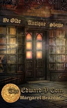 Ye Olde Antique Shoppe: The Edward V Coin - Book #1 of the Ye Olde Antique Shoppe