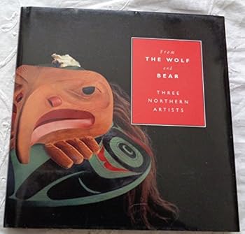 Hardcover From the Wolf and Bear: Three Northern Artists (Stan Bevan, Norman Jackson, Ken McNeil) Book