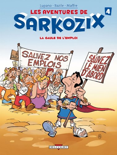 Télécharger Les Aventures de Sarkozix T04 : La Gaule de l'emploi livre En ligne