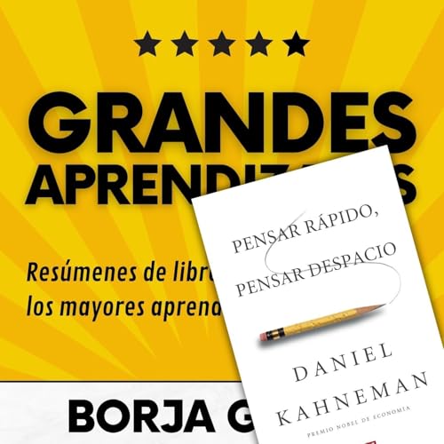 74: Pensar rápido, pensar despacio: Resumen del libro con aprendizajes