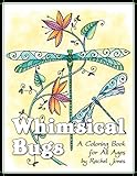 Whimsical Bugs: A Stress Relieving Coloring Book For All Ages