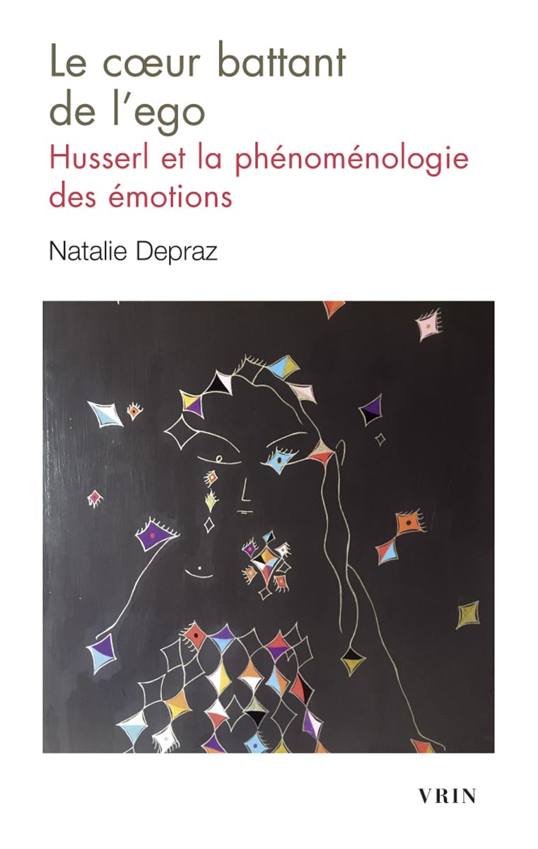 Le cœur battant de l'ego: Husserl et la phénoménologie des émotions