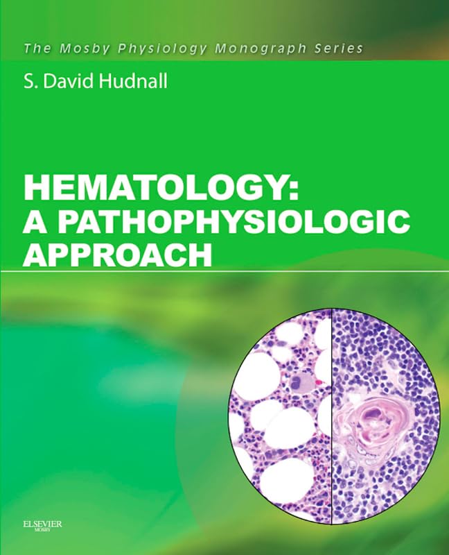 Hematology E-Book: A Pathophysiologic Approach (Mosby's Physiology Monograph)
