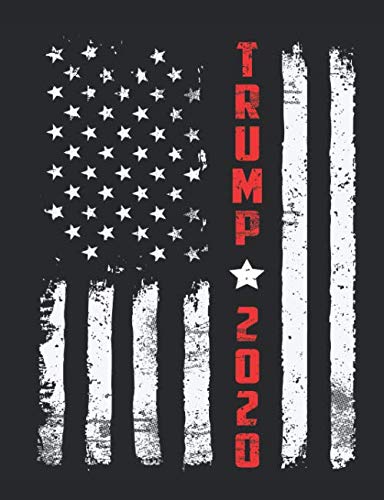Trump 2020 American Flag Book Design: 7.44 x 9.69, wide ruled lined paper, 200 pages, for men, women, and kids, who love politics and Donald Trump