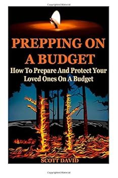Paperback Prepping On A Budget: How To Prepare And Protect Your Loved Ones On A Budget (Prepping On A Budget, Prepping For Beginners, Prepping 101, Prepper Survival, Prepper For Beginners, Prepper, Prepping) Book