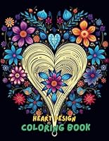 Heart Designs Coloring Book for Adults: A Calming Collection of Heart Patterns for Stress Relief and Relaxation B0DCCG6SXS Book Cover