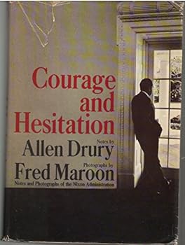 Courage and Hesitation: Notes and Photographs of the Nixon Administration