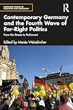 Photo Gallery contemporary germany and the fourth wave of far-right politics: from the streets to parliament (routledge studies in extremism and democracy) (english edition) Photo Gallery contemporary germany and the fourth wave of far-right politics: from the streets to parliament (routledge studies in extremism and democracy) (english edition)