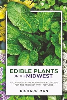 Paperback Edible Plants in the Midwest: A Comprehensive Foraging Field Guide for the Midwest with Pictures Book