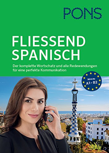 PONS Fließend Spanisch sprechen: Der komplette Wortschatz und alle Redewendungen für eine perfekte