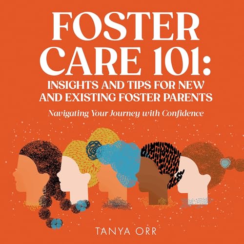Foster Care 101 Insights and Tips for New and Existing Foster Parents by Tanya Orr episode artwork