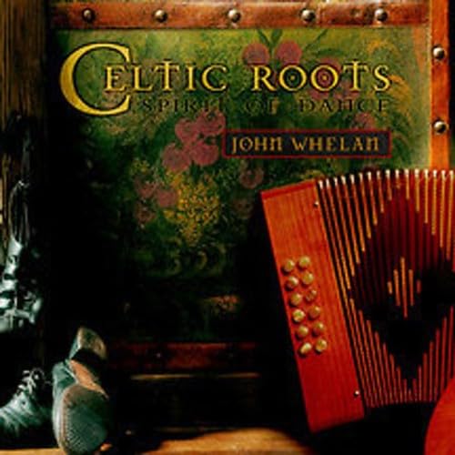 Celtic Roots [Audio CD] John Whelan; Zan McLeod and Tom Wetmore