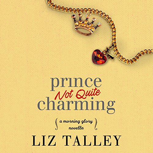 Prince Not Quite Charming Audiobook by Liz Talley Prince Not Quite Charming Audiobook by Liz Talley
