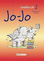 Jo-Jo, Lesebuch, neue Rechtschreibung, 2. Schuljahr, Ausgabe Grundschule Bayern 3464622355 Book Cover