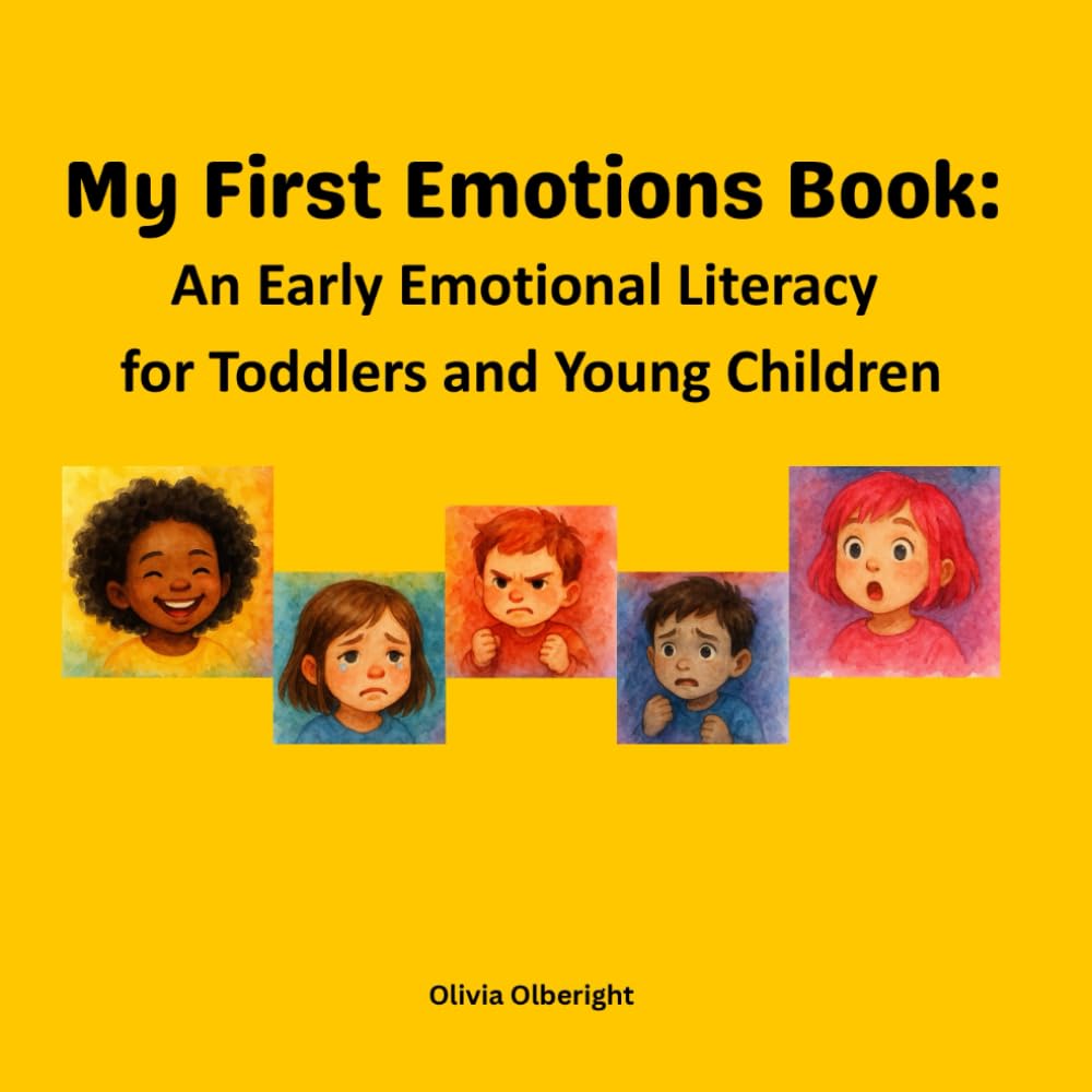 My First Emotions Book: An Early Emotional Literacy for Toddlers and Young Children: Helping little ones understand their first 5 big feelings- what ... to cope. Starter of Emotional intelligence.