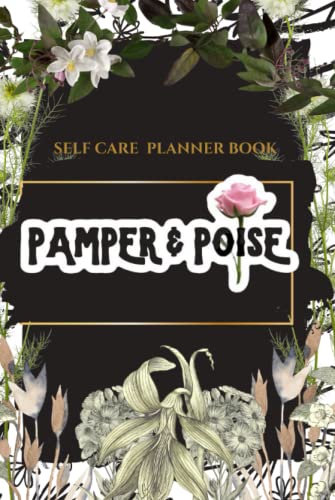 PAMPER & POISE SELF CARE PLANNER & MOTIVATIONAL PICTURE BOOK: 2022 PLANNER