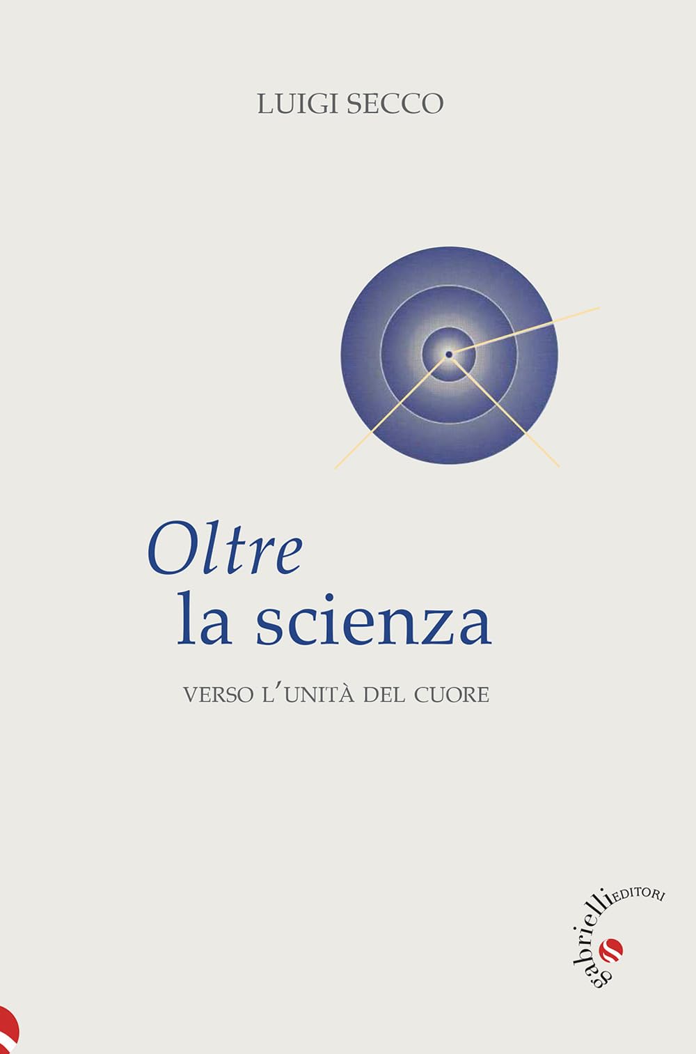Oltre La Scienza. Verso L'unità Del Cuore - 4
