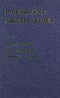 Polar and Arctic Lows (Studies in Geophysical Optics & Remote Sensing) 0937194190 Book Cover