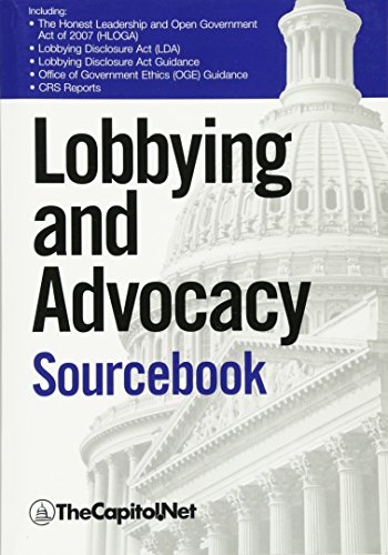 Lobbying and Advocacy Sourcebook: Lobbying Laws and Rules: The Honest Leadership and Open Government Act of 2007 (HLOGA), Lobbying Disclosure Act, ... Federal Employee", "Lobbyists and Interest G