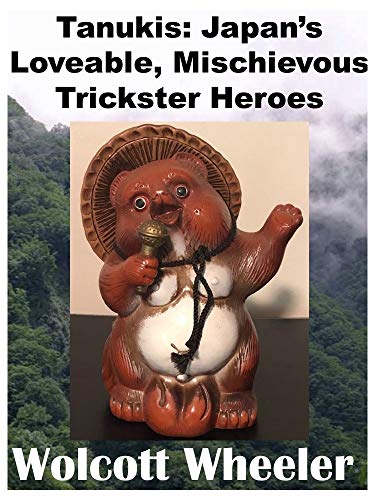  Tanukis: Japan’s Loveable, Mischievous Trickster Heroes (English Edition)
