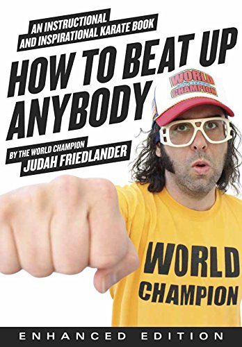 Télécharger How to Beat Up Anybody (Enhanced Edition): An Instructional and Inspirational Karate Book by the Wor livre En ligne