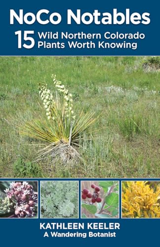 NoCo Notables: 15 Wild Northern Colorado Plants Worth Knowing