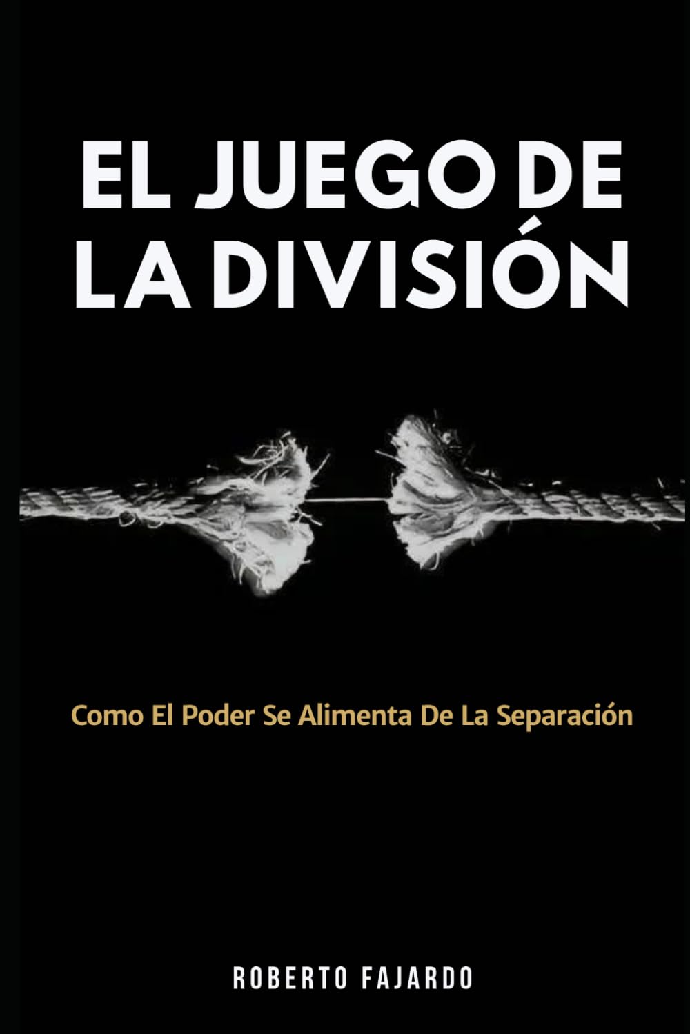 El Juego De La División: Como El Poder Se Alimenta De La Separación