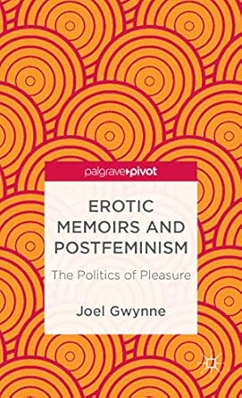 Erotic Memoirs and Postfeminism: The Politics of Pleasure 2013th Edition book cover
