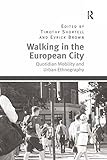 Walking in the European City: Quotidian Mobility and Urban Ethnography (English Edition)