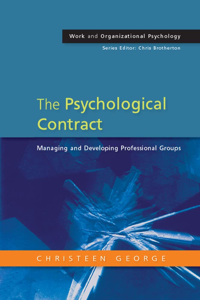 The Psychological Contract: Managing And Developing Professional Groups: Managing and developing professional groups (Work and Organizational Psychology)