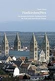 Fünfkichen - Pécs: Ein kunstgeschichtlicher Rundgang durch die Stadt unter dem Mecsek-Gebirge (Große Kunstführer / Große Kunstführer / Potsdamer Bibliothek östliches Europa, Band 245)