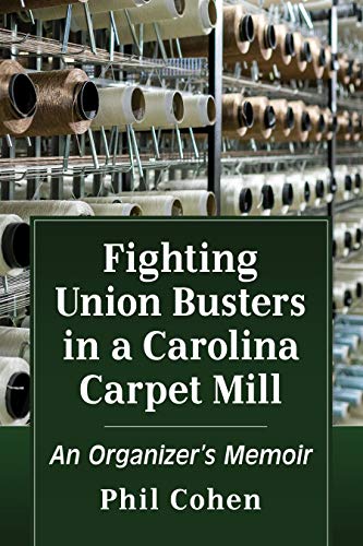 Fighting Union Busters in a Carolina Carpet Mill: An Organizer's Memoir