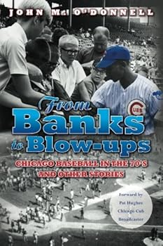 Paperback From Banks to Blow-ups: Chicago Baseball in the 70's and Other Stories Book