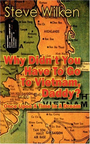 Why Didn't You Have to Go to Vietnam, Daddy?: Once upon a Time in a Dream