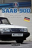 saab 900  SAAB 900: WARTUNGS UND RESTAURIERUNGSBUCH (Deutsche Ausgaben)
