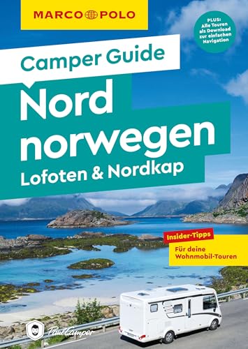 MARCO POLO Camper Guide Nordnorwegen: Lofoten & Nordkap: Insider-Tipps für deine Wohnmobil-Touren