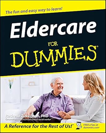 Essential Guide to Compassionate Care: A Comprehensive Review of Eldercare For Dummies Essential Guide to Compassionate Care: A Comprehensive Review of Eldercare For Dummies