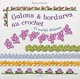 Galons & bordures au crochet: 75 motifs délicats...