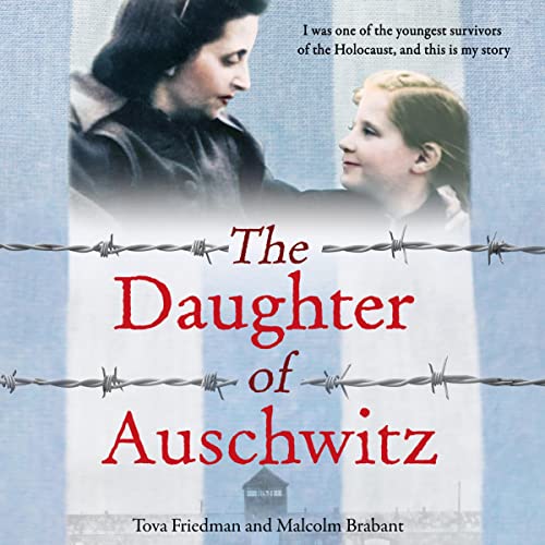 Audiobook: The Daughter of Auschwitz by Tova Friedman, Malcolm Brabant episode artwork