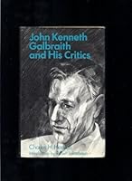 John Kenneth Galbraith & his critics B0006D0EDO Book Cover