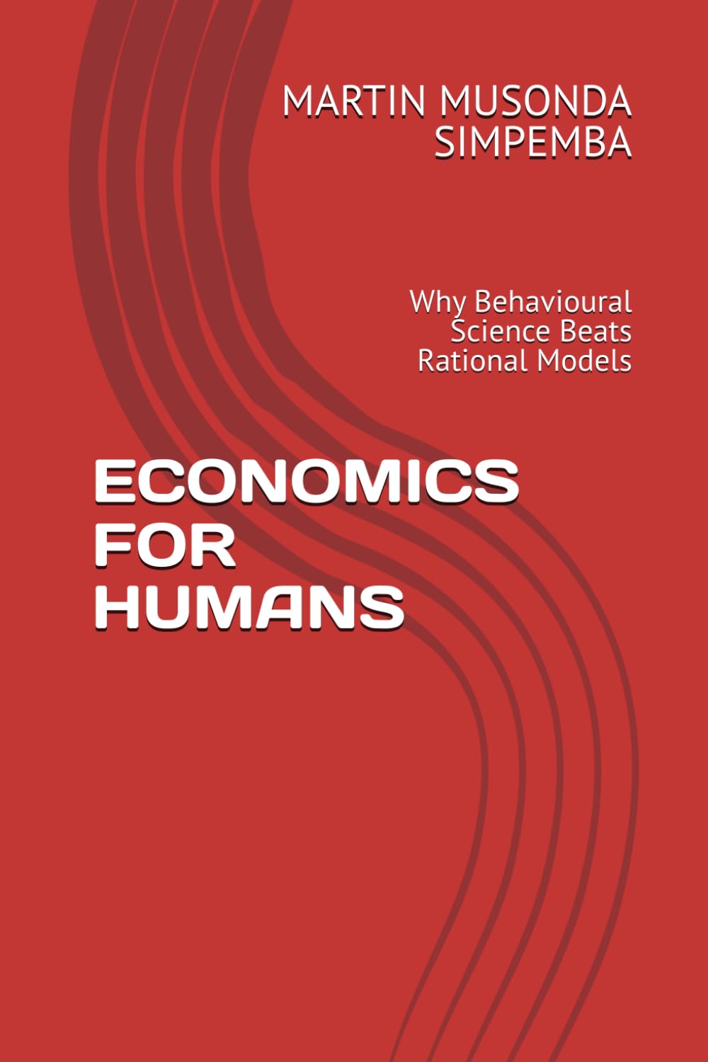 ECONOMICS FOR HUMANS: Why Behavioural Science Beats Rational Models