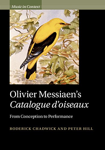 Olivier Messiaen's Catalogue d'oiseaux: From Conception to Performance (Music in Context)