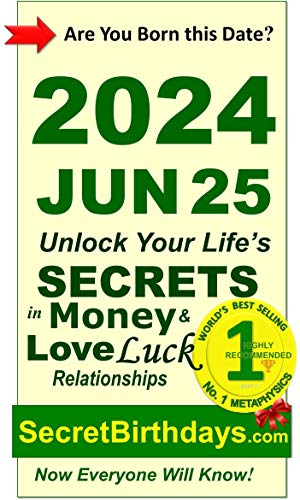 Image of Born 2024 Jun 25? Your Birthday Secrets to Money, Love Relationships Luck: Fortune Telling Self-Help: Numerology, Horoscope, Astrology, Zodiac, Destiny Science, Metaphysics (20240625)