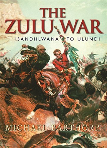 The Zulu War: Isandhlwana to Ulundi by Michael Barthorp (2002-10-01 ...